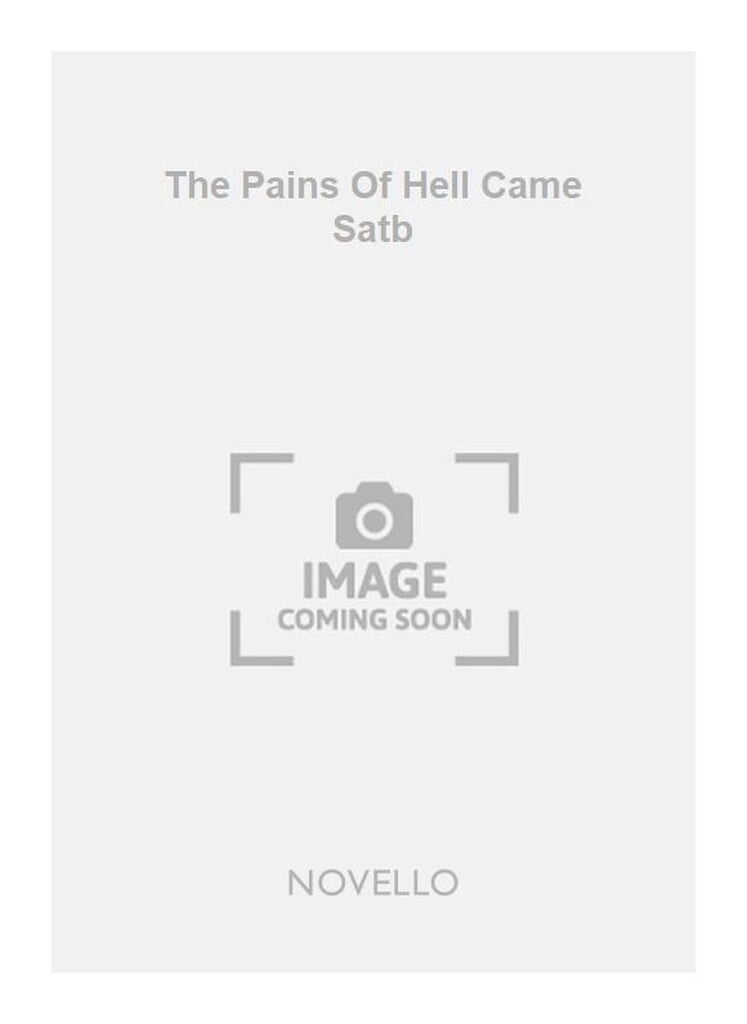 The Pains Of Hell Came Satb
